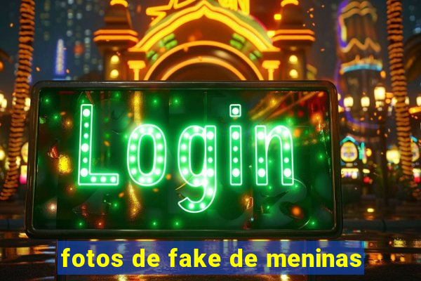 fotos de fake de meninas